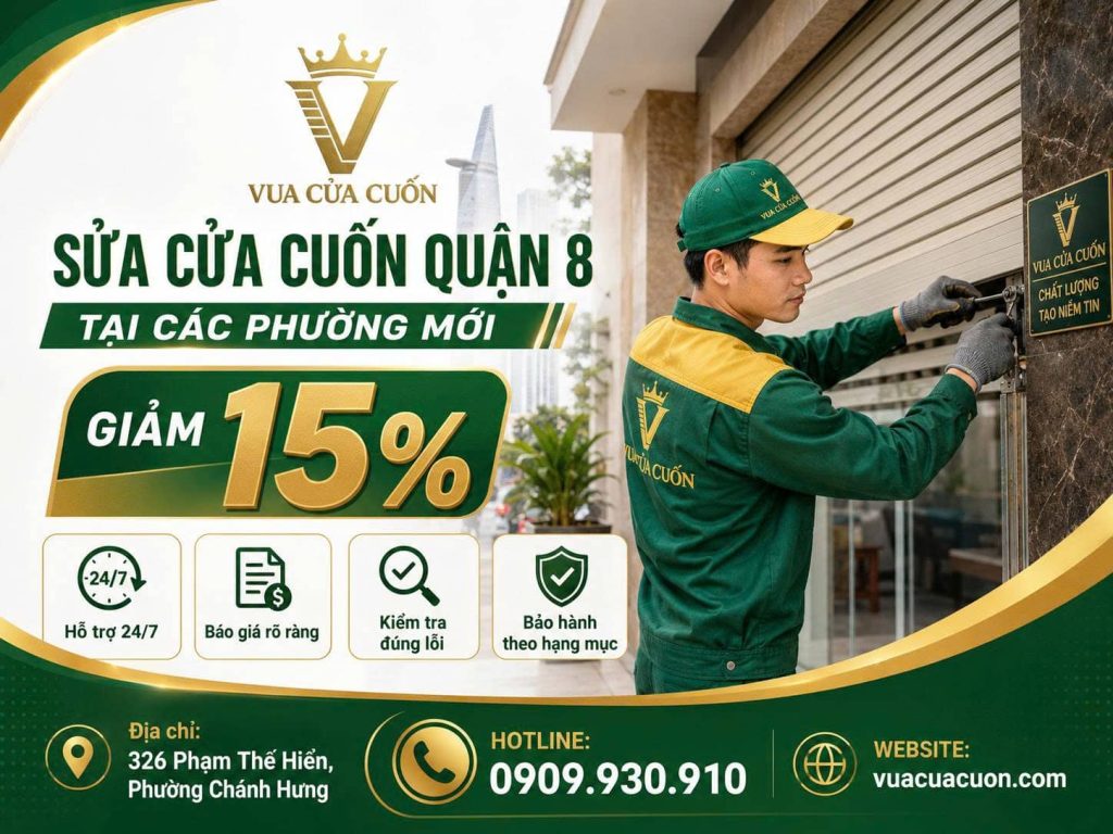 Sửa Cửa Cuốn Quận 8 24/7 – Có Thợ Tại Chánh Hưng, Phú Định, Bình Đông | Vua Cửa Cuốn 18 Sửa Cửa Cuốn Quận 8 – Kiểm Tra Đúng Lỗi, Bảo Hành Rõ | Vua Cửa Cuốn